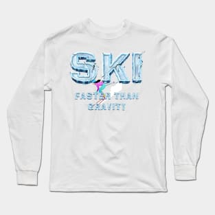 Ski Faster Than Gravity Long Sleeve T-Shirt